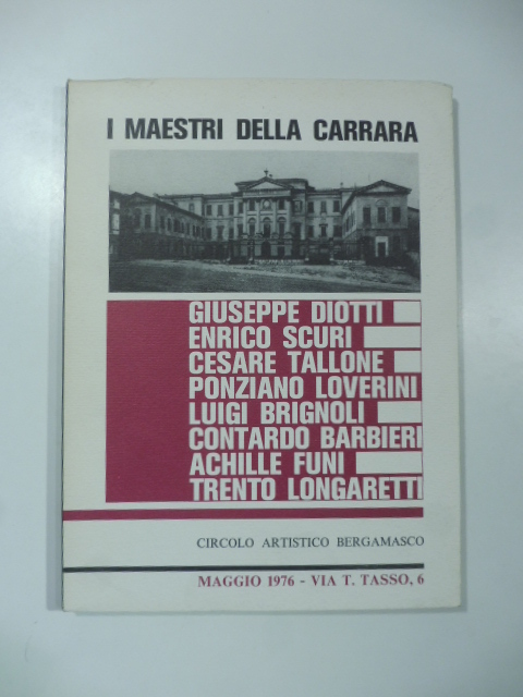 I maestri della Carrara. Fiotti, Scuri, Tallone, Loverini, Brignoli, Barbieri, Funi, Longaretti